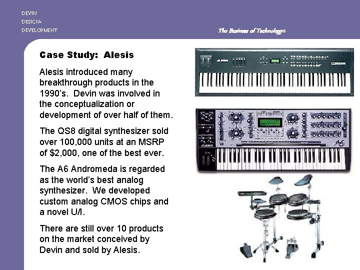 DEVIN DESIGN+ DEVELOPMENT Case Study: Alesis introduced many breakthrough products in the 1990’s. Devin