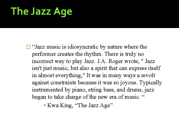 The Jazz Age � “Jazz music is idiosyncratic by nature where the performer creates The Jazz Age � “Jazz music is idiosyncratic by nature where the performer creates