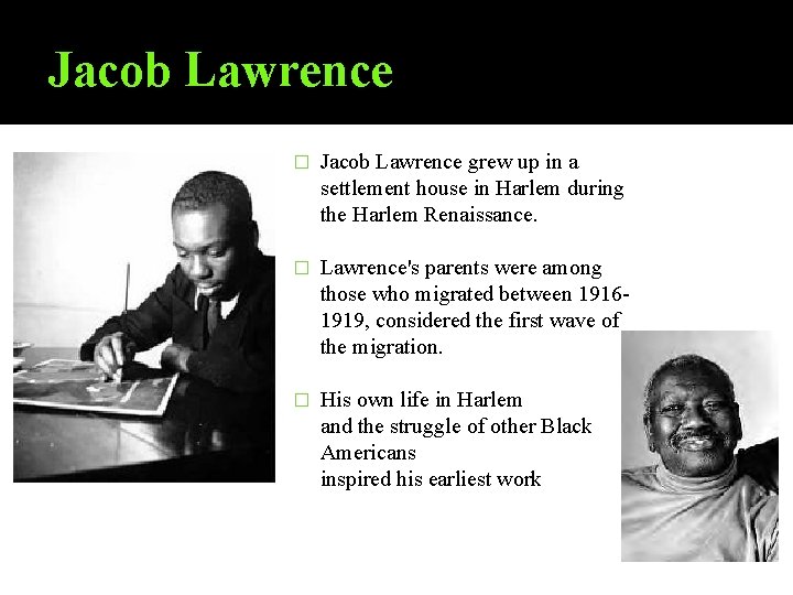Jacob Lawrence � Jacob Lawrence grew up in a settlement house in Harlem during Jacob Lawrence � Jacob Lawrence grew up in a settlement house in Harlem during