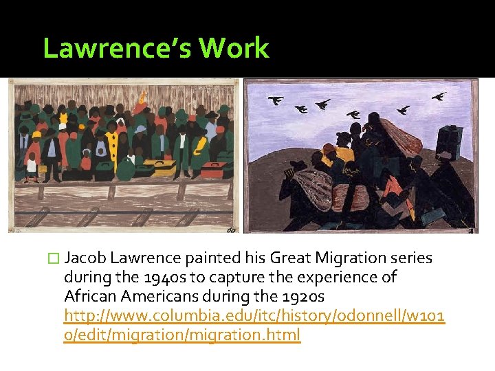 Lawrence’s Work � Jacob Lawrence painted his Great Migration series during the 1940 s Lawrence’s Work � Jacob Lawrence painted his Great Migration series during the 1940 s