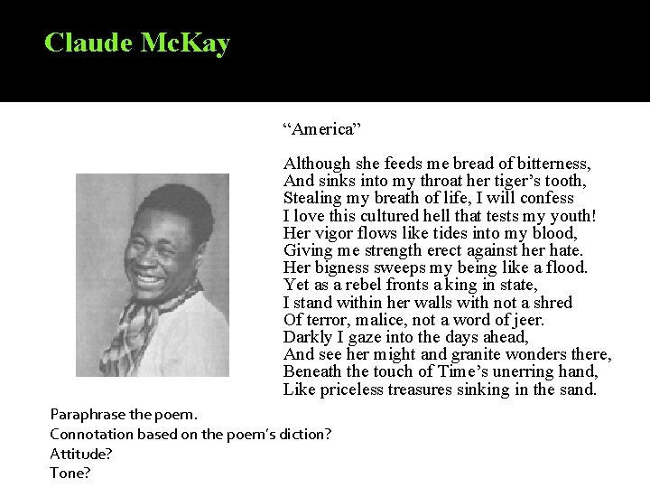 Claude Mc. Kay “America” Although she feeds me bread of bitterness, And sinks into Claude Mc. Kay “America” Although she feeds me bread of bitterness, And sinks into