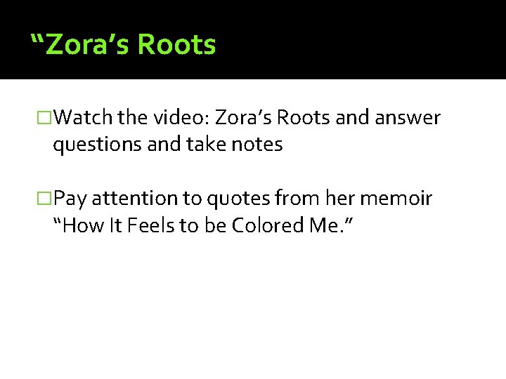 “Zora’s Roots �Watch the video: Zora’s Roots and answer questions and take notes �Pay “Zora’s Roots �Watch the video: Zora’s Roots and answer questions and take notes �Pay