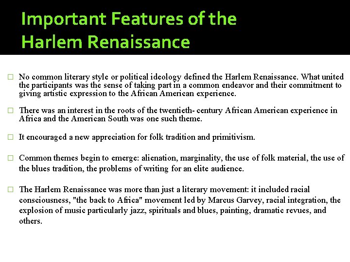 Important Features of the Harlem Renaissance � No common literary style or political ideology Important Features of the Harlem Renaissance � No common literary style or political ideology