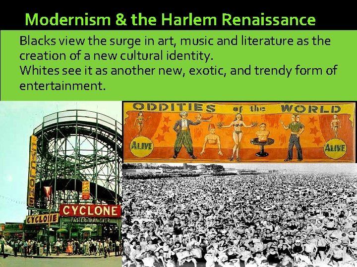 Modernism & the Harlem Renaissance � Blacks view the surge in art, music and Modernism & the Harlem Renaissance � Blacks view the surge in art, music and