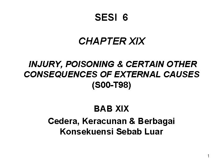 SESI 6 CHAPTER XIX INJURY, POISONING & CERTAIN OTHER CONSEQUENCES OF EXTERNAL CAUSES (S