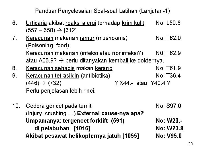 Panduan. Penyelesaian Soal-soal Latihan (Lanjutan-1) 6. 7. 8. 9. 10. Urticaria akibat reaksi alergi