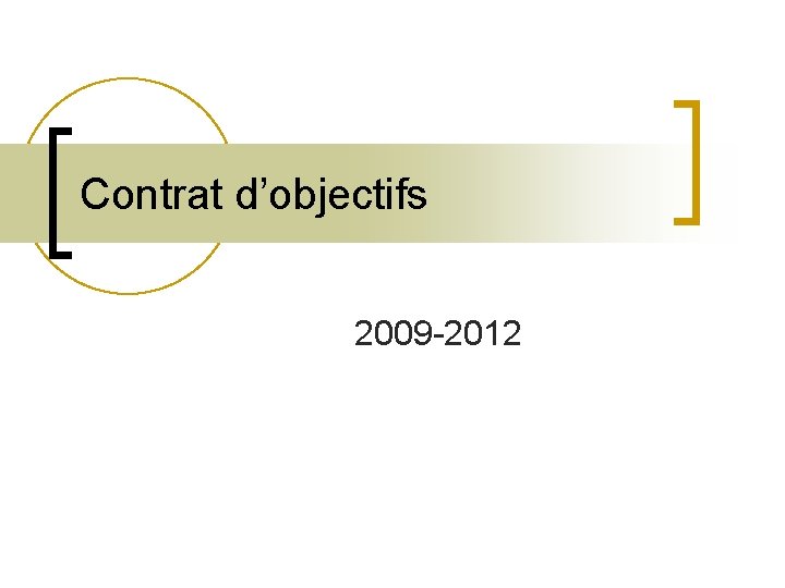 Contrat d’objectifs 2009 -2012 