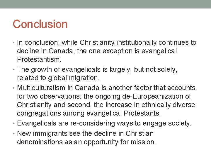 Conclusion • In conclusion, while Christianity institutionally continues to decline in Canada, the one