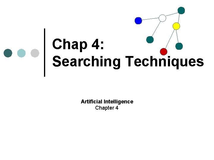 Chap 4 Searching Techniques Artificial Intelligence Chapter 4