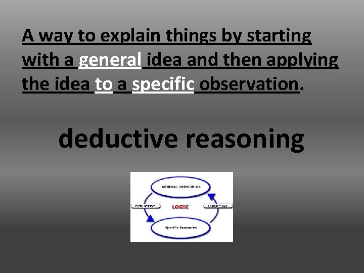 A way to explain things by starting with a general idea and then applying