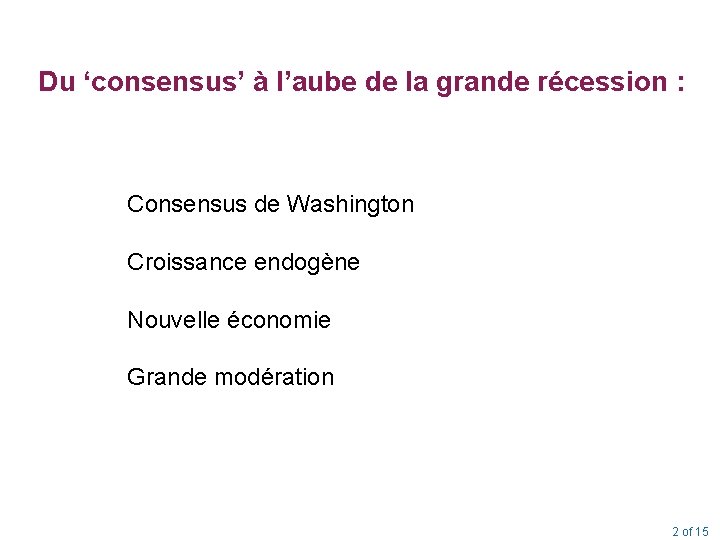 Du ‘consensus’ à l’aube de la grande récession : Consensus de Washington Croissance endogène