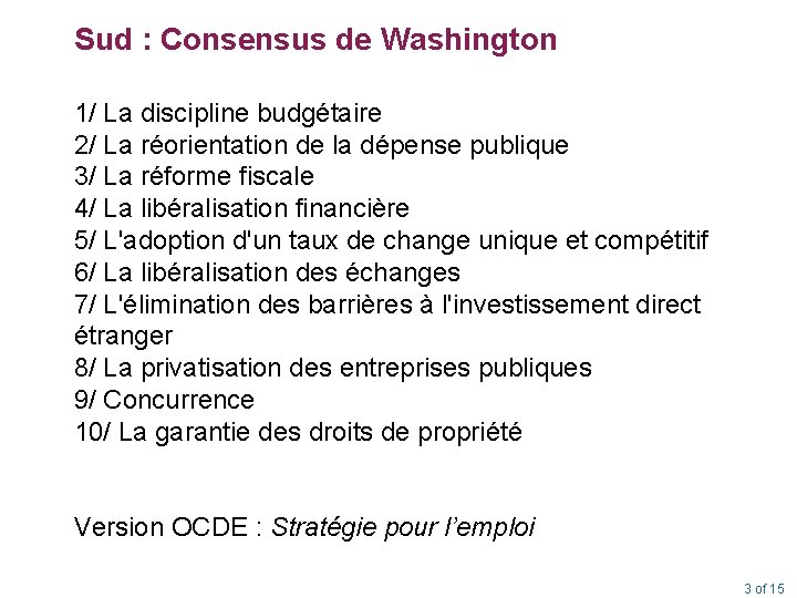 Sud : Consensus de Washington 1/ La discipline budgétaire 2/ La réorientation de la