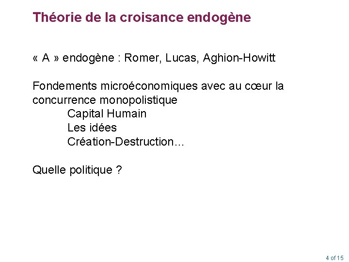 Théorie de la croisance endogène « A » endogène : Romer, Lucas, Aghion-Howitt Fondements