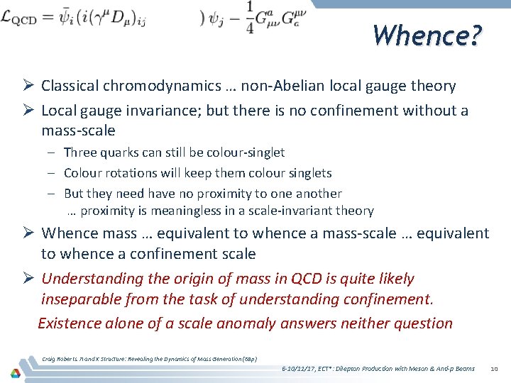 Whence? Ø Classical chromodynamics … non-Abelian local gauge theory Ø Local gauge invariance; but