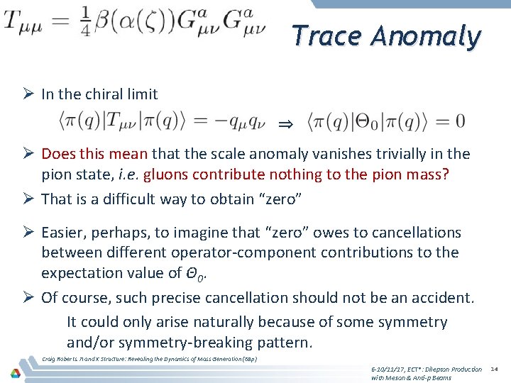 Trace Anomaly Ø In the chiral limit ⇒ Ø Does this mean that the