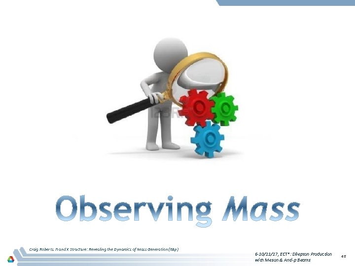 Craig Roberts. π and K Structure: Revealing the Dynamics of Mass Generation (68 p) Craig Roberts. π and K Structure: Revealing the Dynamics of Mass Generation (68 p)