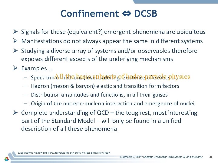 Confinement ⇔ DCSB Ø Signals for these (equivalent? ) emergent phenomena are ubiquitous Ø