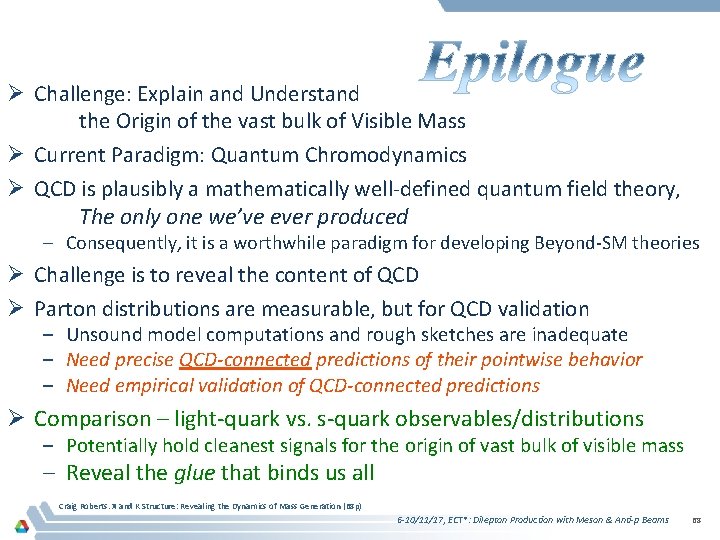 Ø Challenge: Explain and Understand the Origin of the vast bulk of Visible Mass