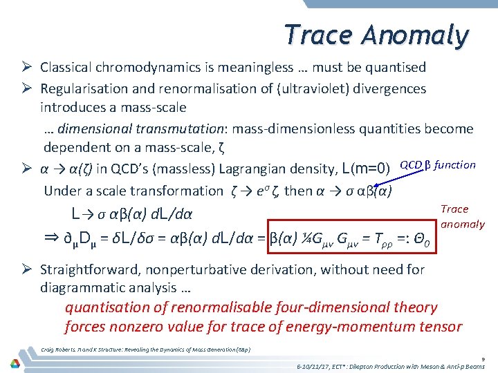 Trace Anomaly Ø Classical chromodynamics is meaningless … must be quantised Ø Regularisation and