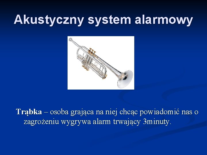Akustyczny system alarmowy Trąbka – osoba grająca na niej chcąc powiadomić nas o zagrożeniu