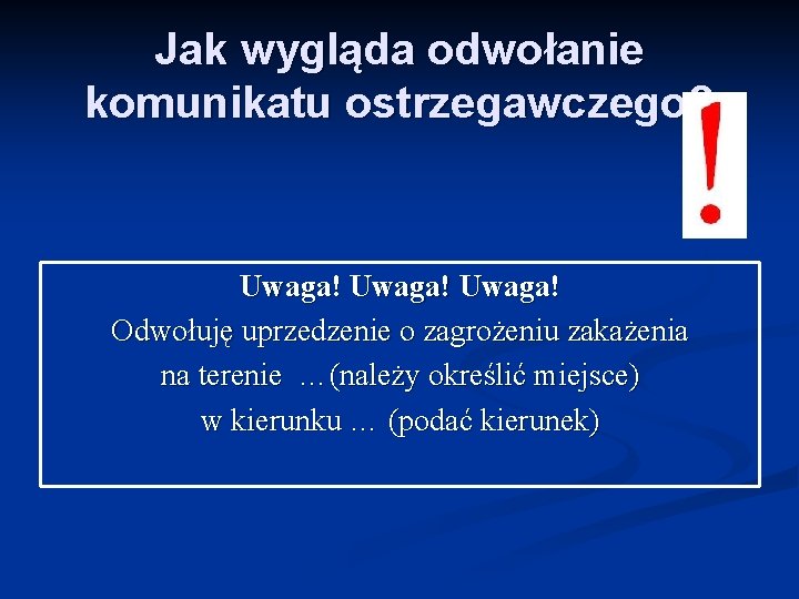 Jak wygląda odwołanie komunikatu ostrzegawczego? Uwaga! Odwołuję uprzedzenie o zagrożeniu zakażenia na terenie …(należy