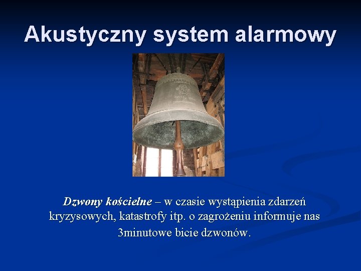 Akustyczny system alarmowy Dzwony kościelne – w czasie wystąpienia zdarzeń kryzysowych, katastrofy itp. o