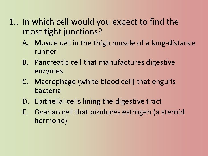 1. . In which cell would you expect to find the most tight junctions?