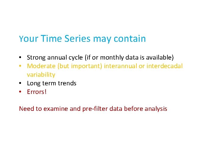 Your Time Series may contain • Strong annual cycle (if or monthly data is