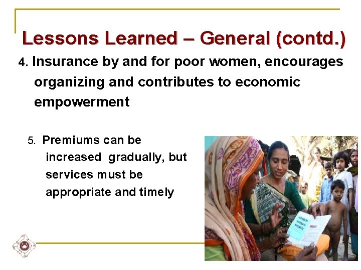 Lessons Learned – General (contd. ) 4. Insurance by and for poor women, encourages