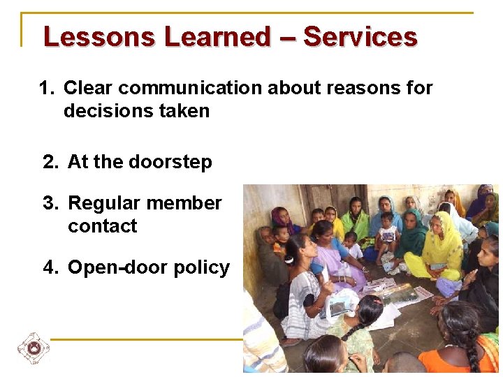 Lessons Learned – Services 1. Clear communication about reasons for decisions taken 2. At