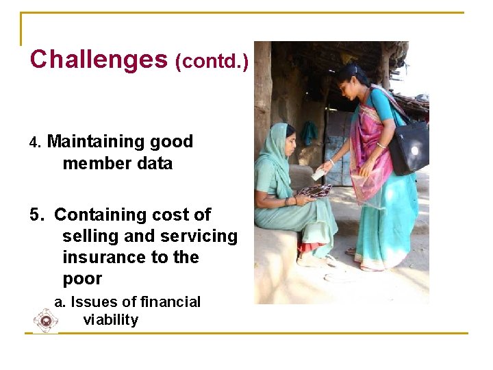 Challenges (contd. ) 4. Maintaining good member data 5. Containing cost of selling and