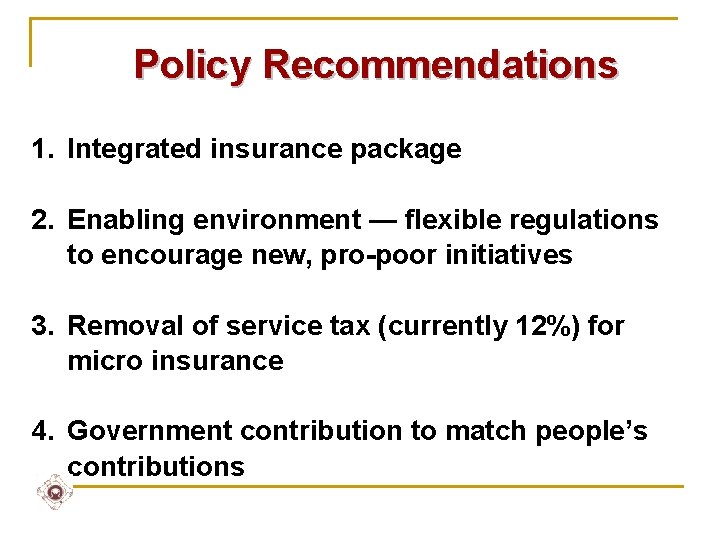 Policy Recommendations 1. Integrated insurance package 2. Enabling environment — flexible regulations to encourage