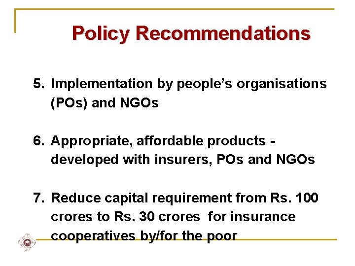 Policy Recommendations 5. Implementation by people’s organisations (POs) and NGOs 6. Appropriate, affordable products