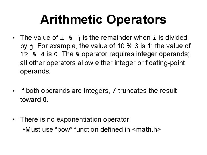 Arithmetic Operators • The value of i % j is the remainder when i