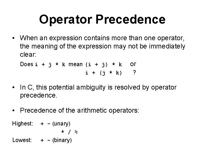 Operator Precedence • When an expression contains more than one operator, the meaning of