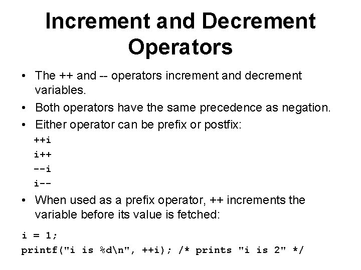 Increment and Decrement Operators • The ++ and -- operators increment and decrement variables.
