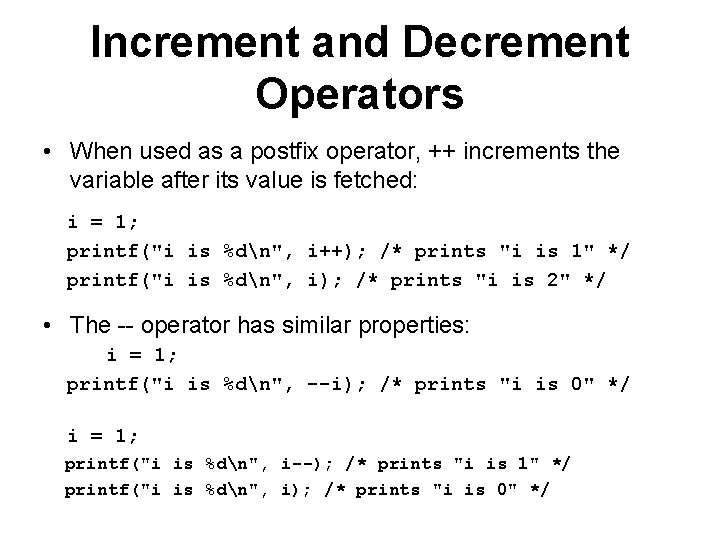 Increment and Decrement Operators • When used as a postfix operator, ++ increments the