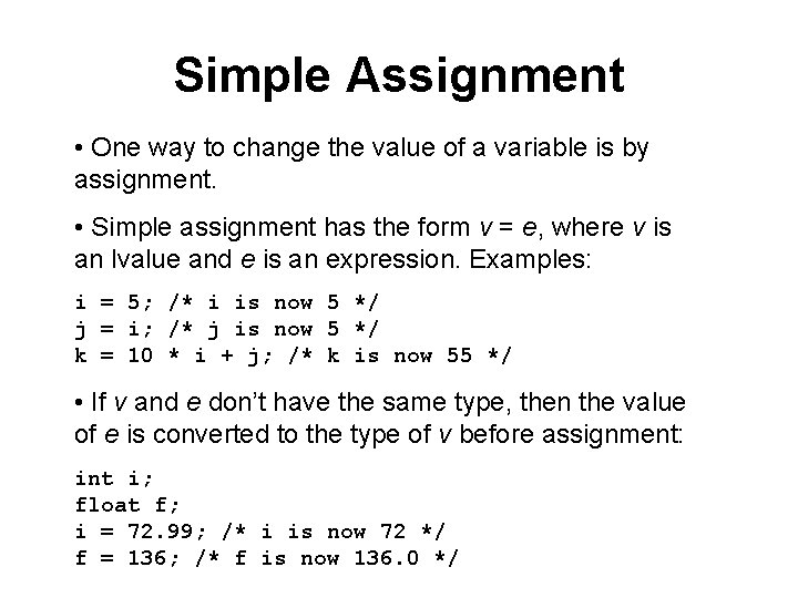 Simple Assignment • One way to change the value of a variable is by