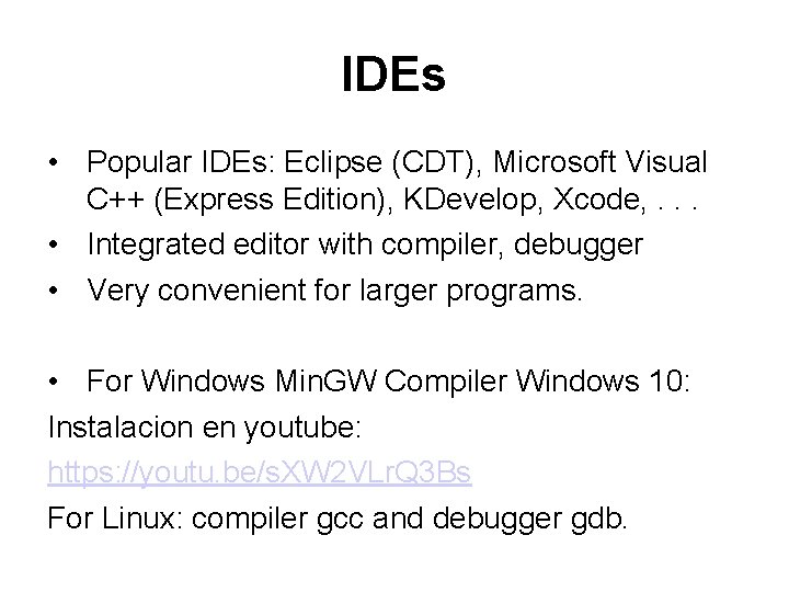 IDEs • Popular IDEs: Eclipse (CDT), Microsoft Visual C++ (Express Edition), KDevelop, Xcode, .