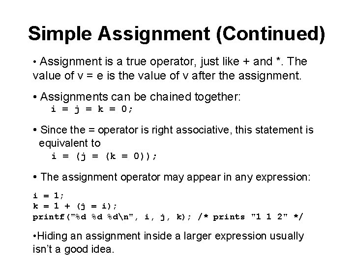 Simple Assignment (Continued) • Assignment is a true operator, just like + and *.