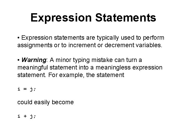 Expression Statements • Expression statements are typically used to perform assignments or to increment