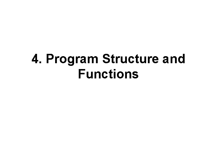 4. Program Structure and Functions 