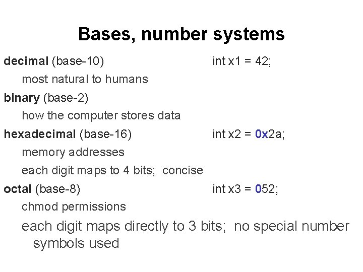 Bases, number systems decimal (base-10) most natural to humans int x 1 = 42;