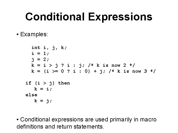 Conditional Expressions • Examples: int i = j = k = i, j, k;