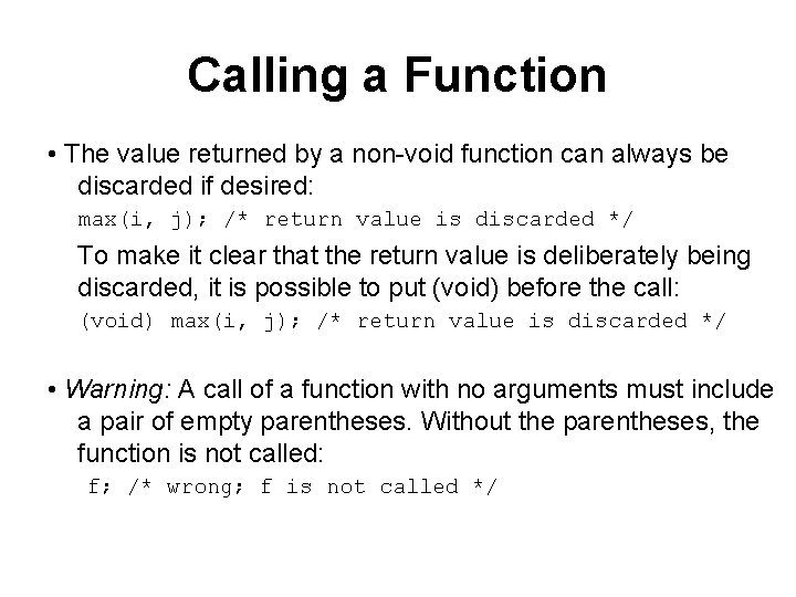 Calling a Function • The value returned by a non-void function can always be