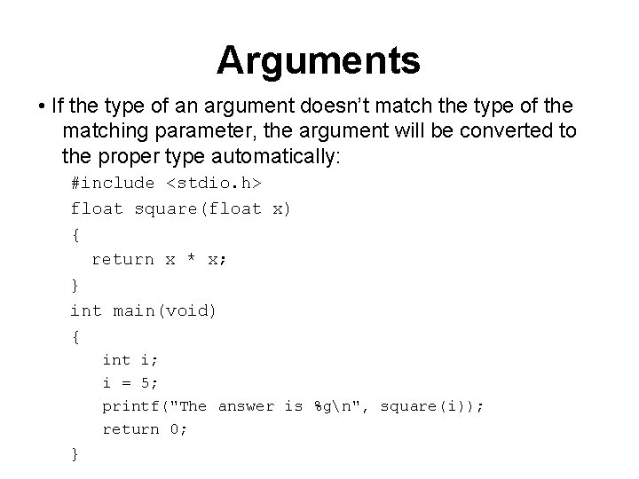 Arguments • If the type of an argument doesn’t match the type of the