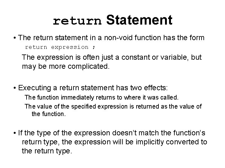 return Statement • The return statement in a non-void function has the form return