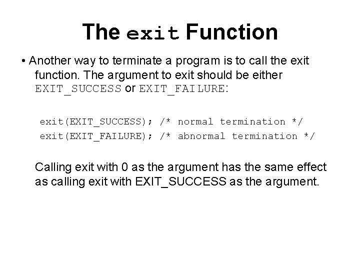 The exit Function • Another way to terminate a program is to call the