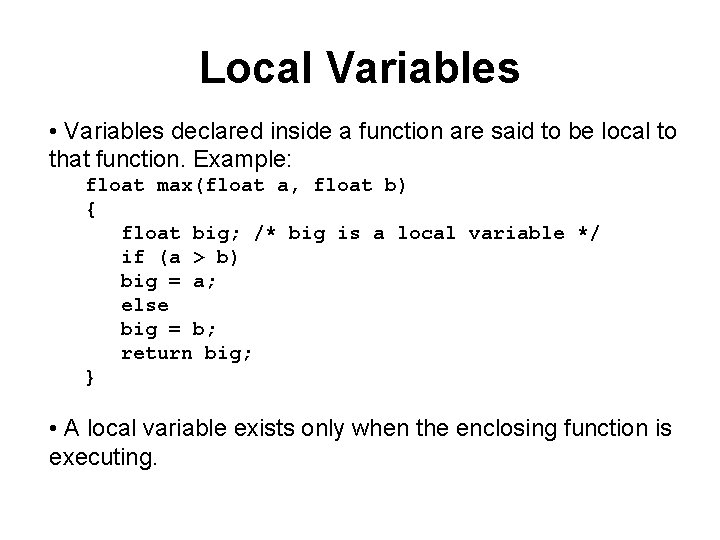 Local Variables • Variables declared inside a function are said to be local to