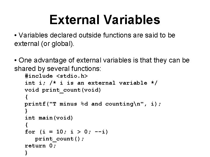 External Variables • Variables declared outside functions are said to be external (or global).